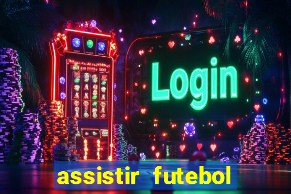 assistir futebol sem travar